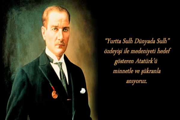 Mustafa Kemal Atatürk'ü saygıyla anıyoruz!